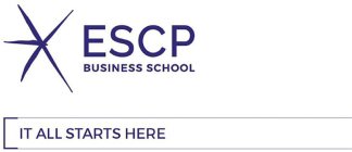 ESCP BUSINESS SCHOOL IT ALL STARTS HERE