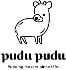 PUDU PUDU PUDDING MAKERS SINCE 1894