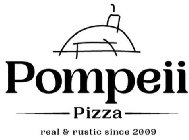 POMPEII PIZZA REAL & RUSTIC SINCE 2009