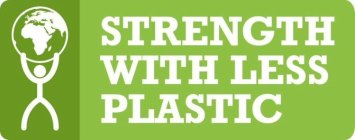 STRENGTH WITH LESS PLASTIC