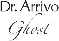 DR. ARRIVO GHOST