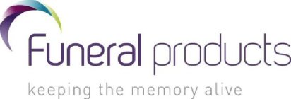 FUNERAL PRODUCTS KEEPING THE MEMORY ALIVE