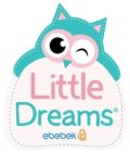 LITTLE DREAMS EBEBEK