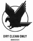 DRY CLEAN ONLY BANGKOK