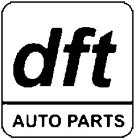 DFT AUTO PARTS