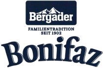 BERGADER FAMILIENTRADITION SEIT 1902 BONIFAZ