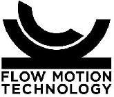 FLOW MOTION TECHNOLOGY