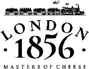 LONDON · 1856 · MASTERS OF CHEESE