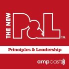 THE NEW P&L PRINCIPLES & LEADERSHIP AMPCAST