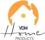 VDM HOME PRODUCTS