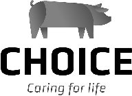 CHOICE CARING FOR LIFE