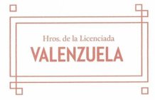 HROS. DE LA LICENCIADA VALENZUELA