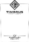 TIMBRUS ESTATE WINES SINCE 2008 PURCARI VALLEY