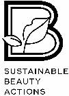 B SUSTAINABLE BEAUTY ACTIONS