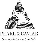 PEARL & CAVIAR LUXURY HOLIDAY LIFESTYLE