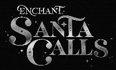 ENCHANT SANTA CALLS