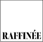 RAFFINÉE