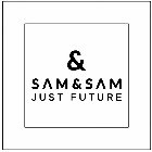 & SAM & SAM JUST FUTURE