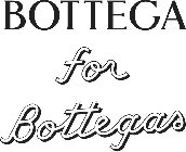 BOTTEGA FOR BOTTEGAS