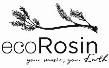ECO ROSIN YOUR MUSIC, YOUR EARTH