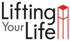 LIFTING YOUR LIFE