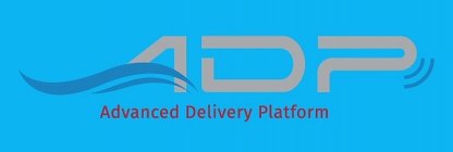 ADP ADVANCED DELIVERY PLATFORM