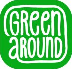 GREEN AROUND