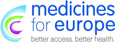 MEDICINES FOR EUROPE BETTER ACCESS. BETTER HEALTH.