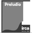 PRELUDIO IRCA SINCE 1919