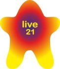 LIVE 21