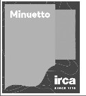 MINUETTO IRCA SINCE 1919