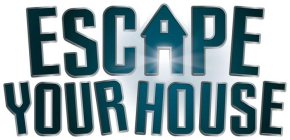 ESCAPE YOUR HOUSE