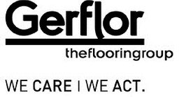 GERFLOR THEFLOORINGROUP WE CARE WE ACT.