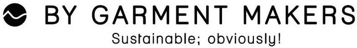 BY GARMENT MAKERS SUSTAINABLE; OBVIOUSLY!