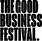 THE GOOD BUSINESS FESTIVAL.