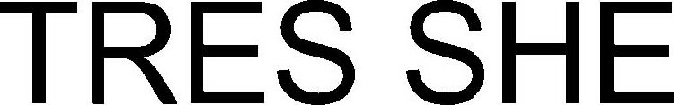 TRES SHE