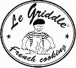 LE GRIDDLE FRENCH COOKING