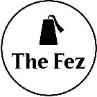 THE FEZ