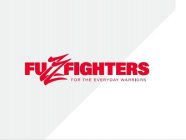 FUZZFIGHTERS FOR THE EVERYDAY WARRIORS