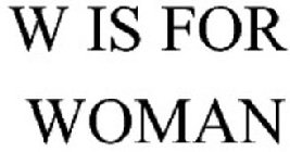 W IS FOR WOMAN