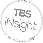 POWERED BY MEDICAL AI TECHNOLOGY TBS INSIGHT