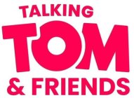 TALKING TOM & FRIENDS