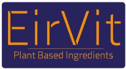 EIRVIT PLANT BASED INGREDIENTS