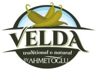 VELDA TRADITIONAL & NATURAL BY AHMETOGLU