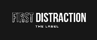 FIRST DISTRACTION THE LABEL