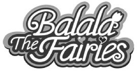 BALALA THE FAIRIES