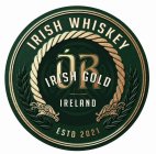 OR IRISH GOLD IRISH WHISKEY IRELAND ESTD 2021