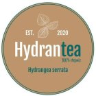 HYDRANTEA 100% ORGANIC EST. 2020 HYDRANGEA SERRATA