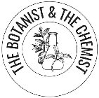 THE BOTANIST & THE CHEMIST