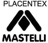 MASTELLI PLACENTEX